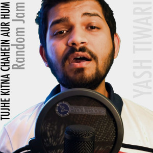 Dengarkan Tujhe Kitna Chahein Aur Hum Random Jam lagu dari Yash Tiwari dengan lirik