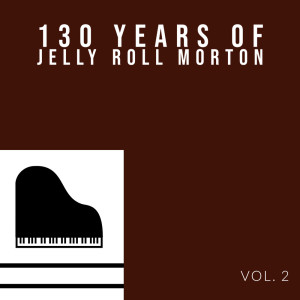 Jelly Roll Morton & His Red Hot Peppers的專輯130 Years Of Jelly Roll Morton