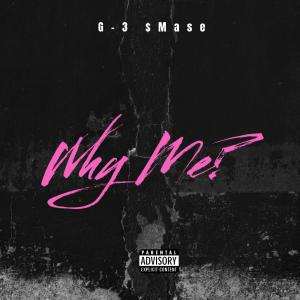 收聽G-3的Why Me? (feat. $Mase) (Explicit)歌詞歌曲