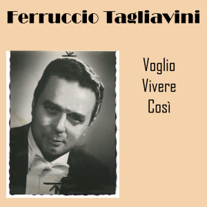 收听Ferruccio Tagliavini的Voglio Vivere Così歌词歌曲