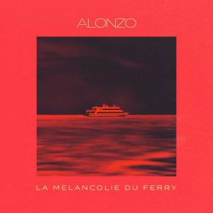 收聽Alonzo的La Mélancolie du Ferry (Explicit)歌詞歌曲