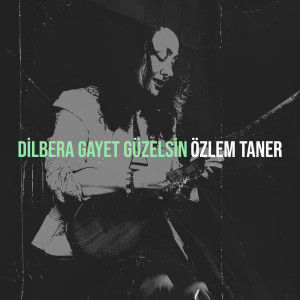 Listen to Dilbera Gayet Güzelsin (Explicit) song with lyrics from Özlem Taner