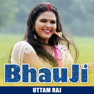 Listen to Bhauji song with lyrics from Uttam Raj