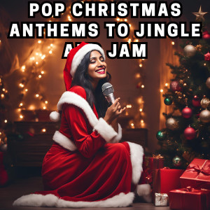 Christmas Town的專輯Pop Christmas Anthems to Jingle and Jam