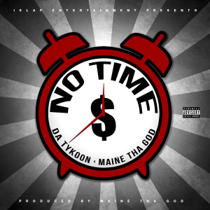 ดาวน์โหลดและฟังเพลง No Time (Explicit) พร้อมเนื้อเพลงจาก Maine Tha God
