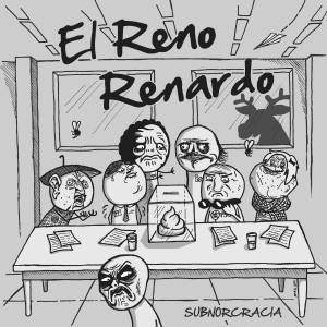 收聽El Reno Renardo的Subnorcracia歌詞歌曲