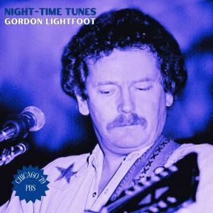 Gordon Lightfoot的專輯Night-Time Tunes (Live Chicago '79)