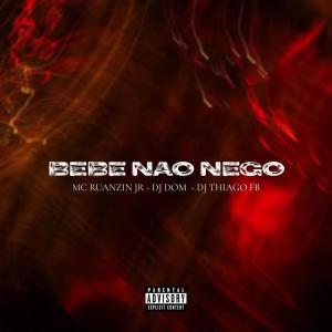 ดาวน์โหลดและฟังเพลง Bebe Não Nego (Explicit) พร้อมเนื้อเพลงจาก mc ruanzin jr