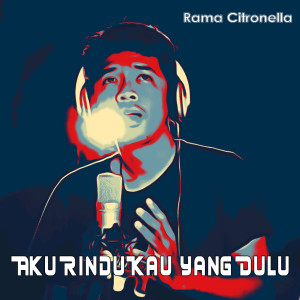 Album Aku Rindu Kau Yang Dulu from Rama Citronella