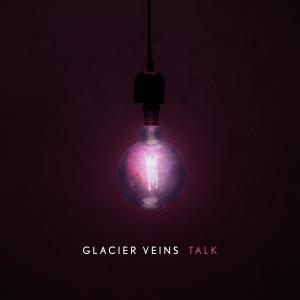 收聽Glacier Veins的Talk歌詞歌曲