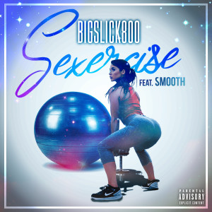 Album Sexercise (feat. Smooth) (Explicit) from Bigslick800