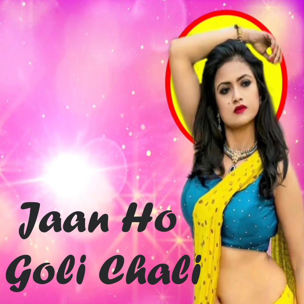 Jaan Ho Goli Chali