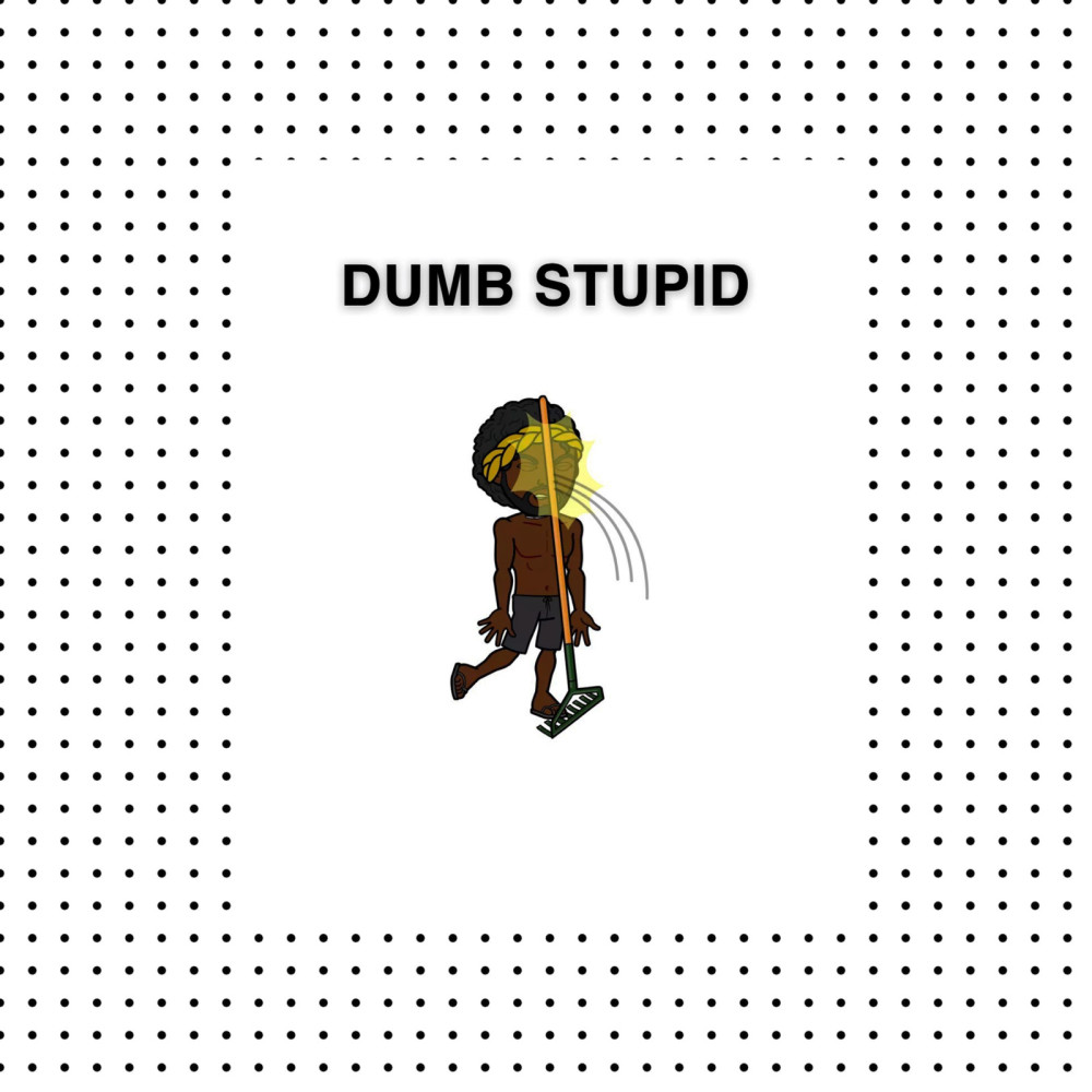 Dumb Stupid (Explicit)