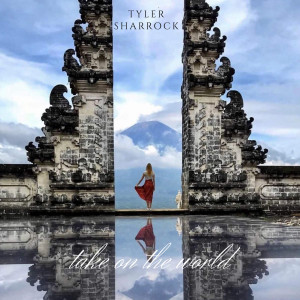 收聽Tyler Sharrock的Take on the World (Explicit)歌詞歌曲