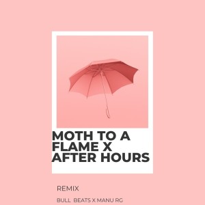 manu rg的專輯Moth To a Flame x After Hours