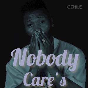 Nobody Care’s dari Genius