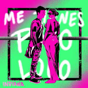 Indiana的專輯Me Tienes Puto Loco