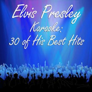 License and Registration Karaoke的專輯Elvis Presley Karaoke: 30 of His Best Hits