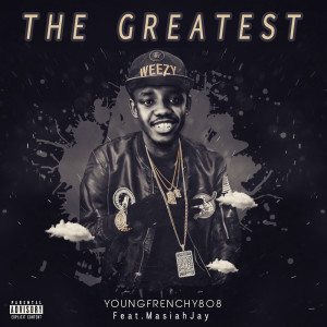 Listen to The Greatest (Explicit) song with lyrics from Youngfrenchy808