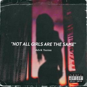 收聽AyeTee的NOT ALL GIRLS ARE THE SAME (Explicit)歌詞歌曲