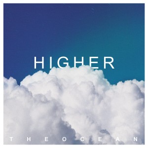 ดาวน์โหลดและฟังเพลง HIGHER พร้อมเนื้อเพลงจาก THEOCEAN