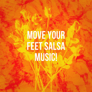 Musica Latina的專輯Move Your Feet Salsa Music!
