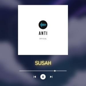 Dengarkan Susah (Remastered 2023) lagu dari anti official dengan lirik