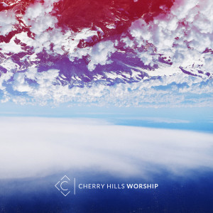 Cherry Hills Worship的專輯Cherry Hills Worship