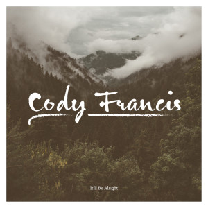 收聽Cody Francis的We're Gonna Be Okay歌詞歌曲