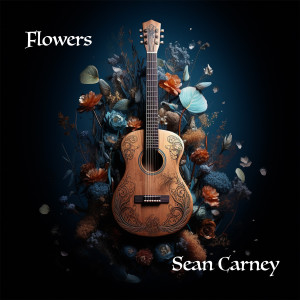 Dengarkan lagu Flowers nyanyian Sean Carney dengan lirik