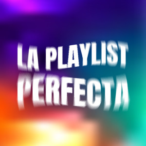 Various的專輯La Playlist Perfecta (Explicit)