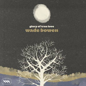 Album Glory of True Love from Wade Bowen