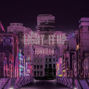 收聽Junkilla的Light It Up歌詞歌曲