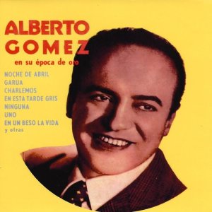 Alberto Gómez: En Su Época de Oro
