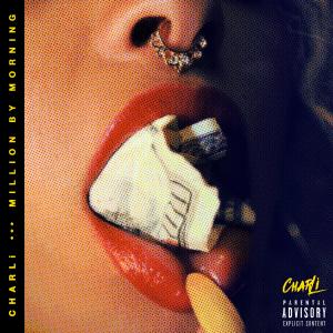 ดาวน์โหลดและฟังเพลง Million By Morning (Explicit) พร้อมเนื้อเพลงจาก Charli