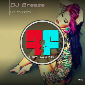 ดาวน์โหลดและฟังเพลง On Ya Back พร้อมเนื้อเพลงจาก DJ Breeze