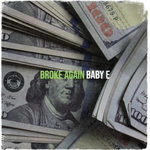 Dengarkan lagu Broke Again (Explicit) nyanyian Baby E dengan lirik