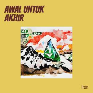 Listen to Awal Untuk Akhir song with lyrics from Iron