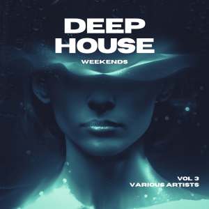 Various的專輯Deep-House Weekends, Vol. 3 (Explicit)