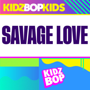 收聽Kidz Bop Kids的Savage Love歌詞歌曲