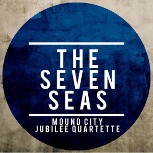 收聽Mound City Jubilee Quartette的The Seven Seas歌詞歌曲