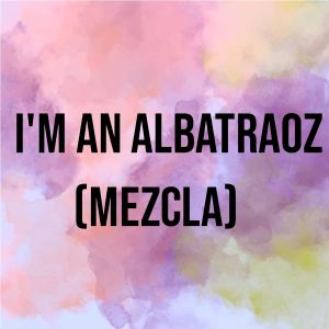 收聽REMIX的I'm an Albatraoz歌詞歌曲