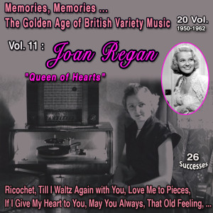 Album Memories, Memories... The Golden Age of British Variety Music 20 Vol. 1950-1962 Vol. 11 : Joan Regan "Queen of Hearts" (25 Successes) oleh Joan Regan