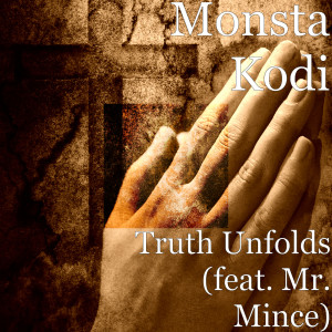 Monsta Kodi的专辑Truth Unfolds (feat. Mr. Mince) (Explicit)