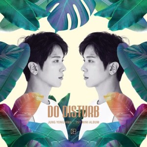 郑容和（CNBLUE）的专辑JUNG YONG HWA 1ST MINI ALBUM DO DISTURB