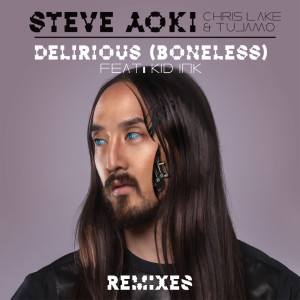 ดาวน์โหลดและฟังเพลง Delirious (Boneless) (Chris Lorenzo Remix) พร้อมเนื้อเพลงจาก Steve Aoki