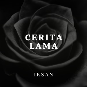 Listen to Cerita Lama song with lyrics from Iksan