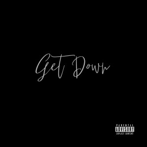 Listen to Get Down (Explicit) song with lyrics from Ketlo