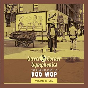 Various的專輯Street Corner Symphonies - The Complete Story of Doo Wop, Vol. 4: 1952