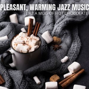 Cozy Corner Jazz的專輯Like a Mug of Hot Chocolate (Pleasant, Warming Jazz Music for Winter Evenings)